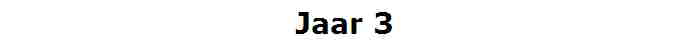 Jaar 3