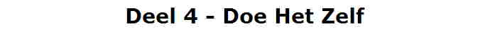 Deel 4 - Doe Het Zelf