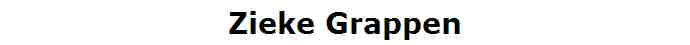 Zieke Grappen