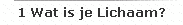 1 Wat is je Lichaam?