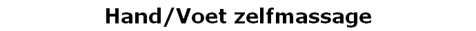 Hand/Voet zelfmassage