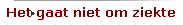 Het gaat niet om ziekte