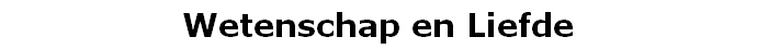 Wetenschap en Liefde