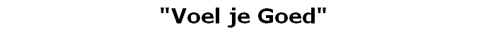 "Voel je Goed"